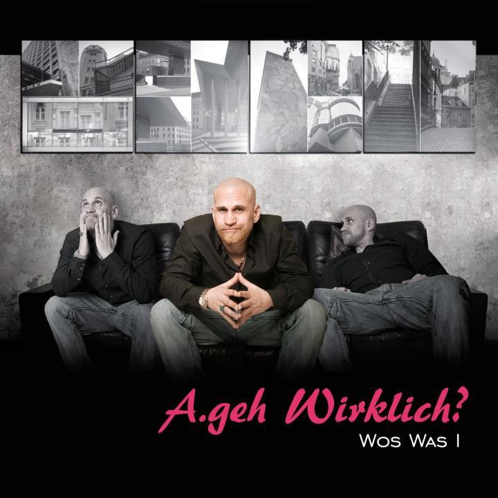 A.geh Wirklich? - Wos was i